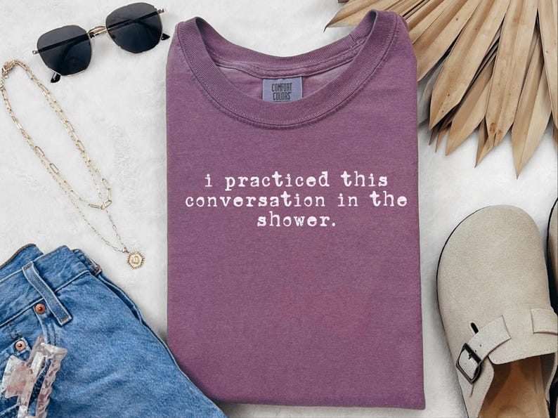 Comfort Colors Social Anxiety Shirt, I Practiced This Conversation In The Shower Tee, Sarcastic Overthinker Tops, Funny Introvert Tee imagem 4