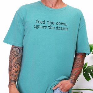 Funny Farmer Shirt, Cattle Rancher Gift, Feed The Cows Ignore The Drama Tee, Country Humor Shirt, Farm Wife Gift image 4