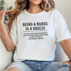 Funny RN Shirt, Being A Nurse Is A Breeze Tee, Sarcastic Humor, ER Medical Worker Gift, Hospital Staff, Nurse Life Apparel, Er Nurse Shirt image 14