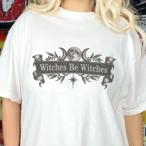 Witch Shirt Women, Funny Witch Tee, Witchy Fall Shirt, Vintage Witch Shirt, Witches Be Witches, Gothic Witch Tee image 8