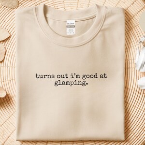 Funny Glamping Shirt, Turns Out I'm Good At Glamping Tee, Happy Glamper Squad, Sarcastic Outdoor RV Life Vacation Top, Glamper Gift image 3