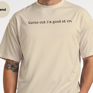 VR Gaming Shirt, Turns Out I'm Good At VR Tee, Funny Gamer Apparel, Virtual Reality Humor, Nerd Video Game Top, Sarcastic Metaverse Wear image 12