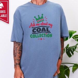 Funny Christmas Shirt, Ask Me About My Coal Collection, Sarcastic Holiday Tee, Funny Gag Gift, Naughty List Shirt, Holiday Party Top imagen 4