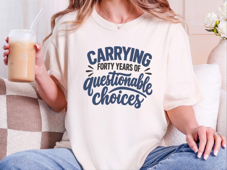 Funny 40th Birthday Shirt, Carrying Forty Years Of Questionable Choices, Milestone B Day Tee, Sarcastic 40th Gift, Turning 40 Shirt image 9