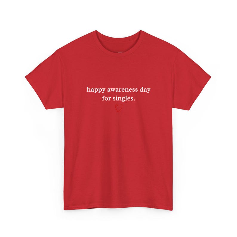 Singles Awareness Tee | Happy Awareness Day For Singles, Anti Valentine Humor Top, Sarcastic Divorced Life Gift, Anti Valentine Tee image 1