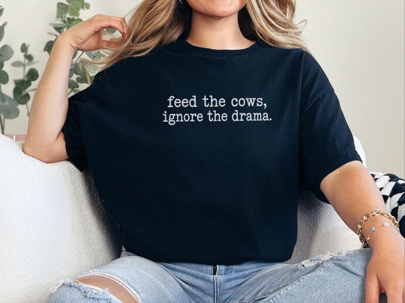 Funny Farmer Shirt, Cattle Rancher Gift, Feed The Cows Ignore The Drama Tee, Country Humor Shirt, Farm Wife Gift image 1