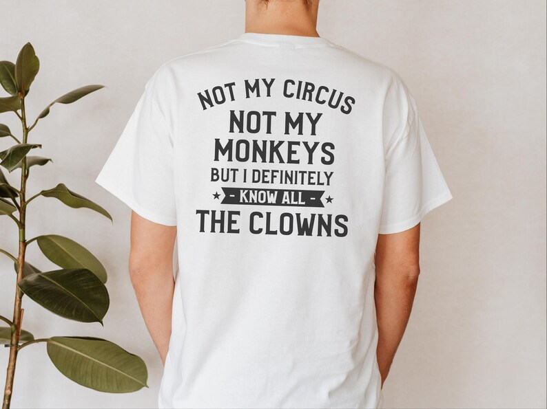 Magliette buffe da donna, Non è il mio circo, non sono le mie scimmie, ma conosco sicuramente tutti i clown, maglietta con frase divertente, regalo umoristico per adulti, umorismo da ufficio immagine 14