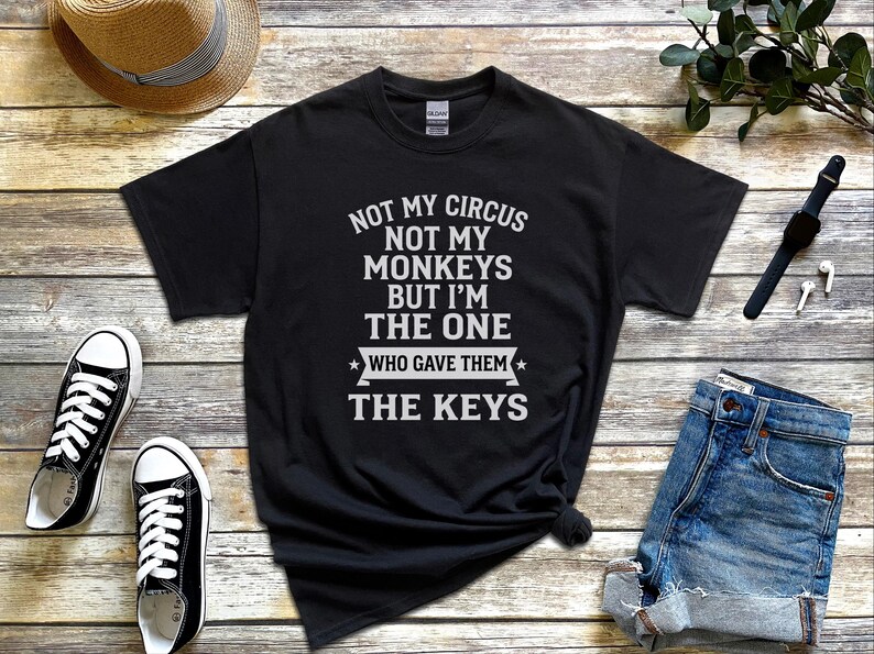 Camiseta com humor sarcástico: Não é meu circo, não são meus macacos, mas fui eu quem lhes dei as chaves | Camiseta engraçada do caos imagem 4