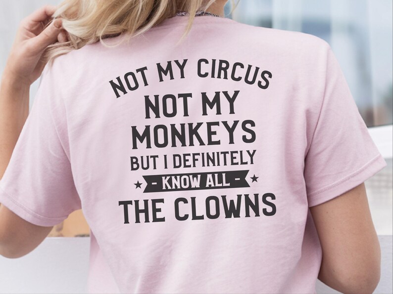 Magliette buffe da donna, Non è il mio circo, non sono le mie scimmie, ma conosco sicuramente tutti i clown, maglietta con frase divertente, regalo umoristico per adulti, umorismo da ufficio immagine 7