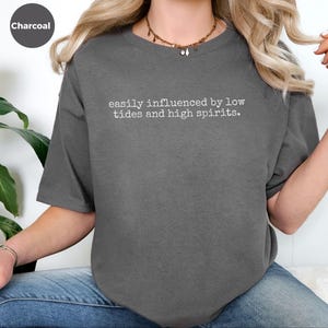 Easily Influenced By Low Tides and High Spirits Funny Boating Gift for Sailor, Lake Lover, Beach Bum. Nautical Summer Vacation Shirt For image 4