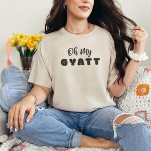 Adult Sarcasm Shirt Oh My Gyatt, Funny Gen Z Meme Tee, Curvy Girl Body Positive Tee, Thick Thighs Humor Top, Funny Gen Z Humor image 2