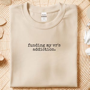 Apple Vision Pro Shirt, Funding My VR Addiction, Meta Quest 3 Virtual Reality Gaming, Funny Gamer Humor PC Console Geek Wear, Level Up Shirt image 3
