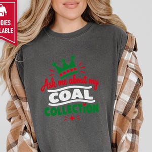 Funny Christmas Shirt, Ask Me About My Coal Collection, Sarcastic Holiday Tee, Funny Gag Gift, Naughty List Shirt, Holiday Party Top imagen 8