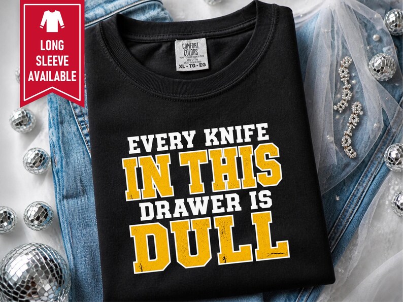 Funny Dad Shirt, Grandpa Gift Idea, Sarcastic Kitchen Joke Tee, Every Knife In This Drawer Is Dull, Retro College Font Humor Shirt image 5