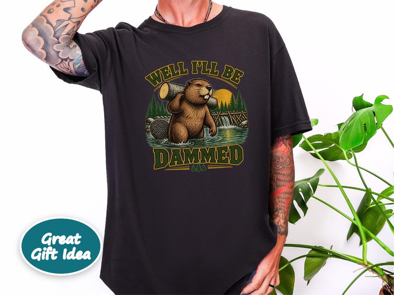 Beaver Shirt, Funny Beaver Shirt, Camping Shirt, Well I'll Be Dammed Beaver Gift, Nature Lover Tee, Animal Pun Shirt, Outdoorsman Gift image 7
