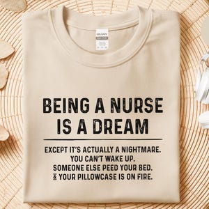 Nurse Meme Shirt, Being A Nurse Is A Dream Funny Hospital Humor Tee | Night Shift RN Gift, Always Tired Medical Professional Top image 8