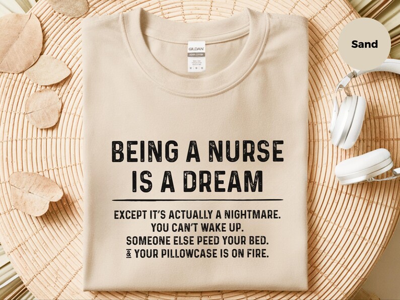 Nurse Meme Shirt, Being A Nurse Is A Dream Funny Hospital Humor Tee | Night Shift RN Gift, Always Tired Medical Professional Top image 8