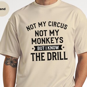 Funny Sarcastic Shirt | Not My Circus Monkeys Tee | Know Drill Office Humor image 6