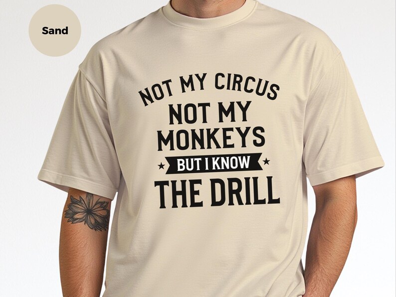 Funny Sarcastic Shirt | Not My Circus Monkeys Tee | Know Drill Office Humor image 6