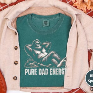 Bigfoot Dad Shirt, Funny Cryptid Shirt, Pure Dad Energy, Sasquatch Lover Gift, Funny Bigfoot Gift, Cryptid Hunter Tee, Vintage Sasquatch image 1