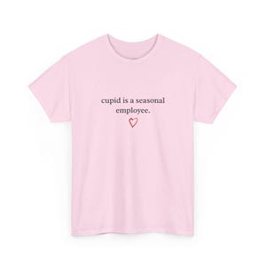 Not Today Cupid Funny Anti Valentine Shirt, Cupid Is A Seasonal Employee Tee, Sarcastic Single Life Humor, Adult Valentines Day Gift image 5