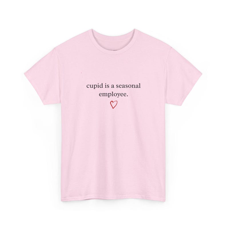 Not Today Cupid Funny Anti Valentine Shirt, Cupid Is A Seasonal Employee Tee, Sarcastic Single Life Humor, Adult Valentines Day Gift image 5