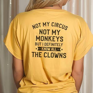Magliette buffe da donna, Non è il mio circo, non sono le mie scimmie, ma conosco sicuramente tutti i clown, maglietta con frase divertente, regalo umoristico per adulti, umorismo da ufficio immagine 2