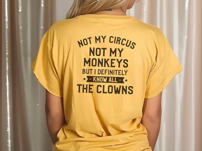 Magliette buffe da donna, Non è il mio circo, non sono le mie scimmie, ma conosco sicuramente tutti i clown, maglietta con frase divertente, regalo umoristico per adulti, umorismo da ufficio immagine 2