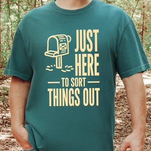 Comfort Colors Postal Carrier Shirt, Just Here To Sort Things Out Tee Shirt, Funny Postal Worker Appreciation Tee, Postal Worker Tee image 7