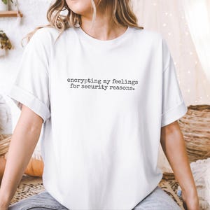 Cybersecurity Shirt | Encrypting My Feelings For Security Reasons Tee, Introvert Hacker Gift image 5