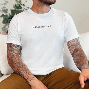 Yes Chef Shirt for The Bear TV Show Fan | No Time Just Chef Line Cook Tee | Funny Restaurant Worker Gift, Culinary Student Apparel image 8