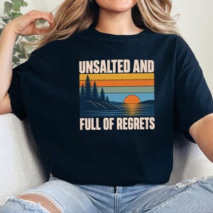 Vintage Lake Shirt, Great Lakes Gift, Funny Lake T Shirt, Unsalted And Full Of Regrets, Outdoor Nature Tee, Lake House Apparel Bild 11