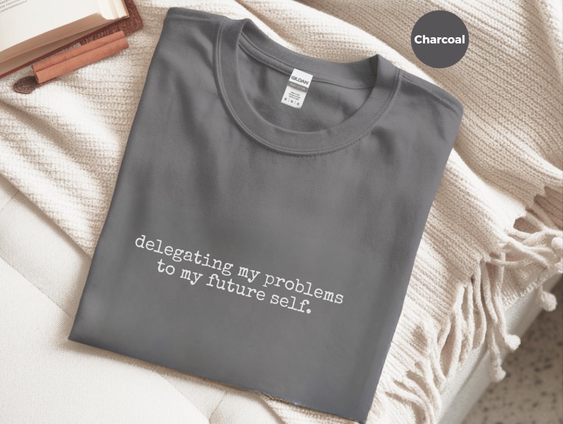 Procrastination Shirt | Delegieren meiner Probleme an mein zukünftiges Selbst-T-Shirt, Kleidung für Geschäftsinhaber Bild 2