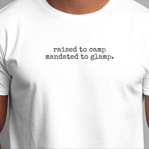 Funny Camping Shirt, Raised To Camp Mandated To Glamp Tee, Glamping Crew Adventure Shirt, Outdoor Lover Weekend Escape Trip, Glamping Squad image 11