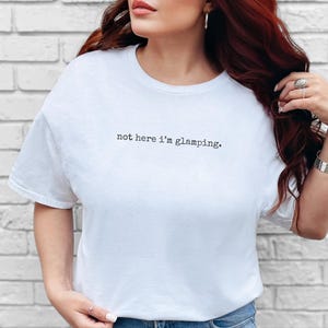 Glamper Gift for Women, Not Here I'm Glamping Funny Camping Tee, Introvert Outdoor Humor Weekend Getaway, Camping Funny, Weekend Away image 2