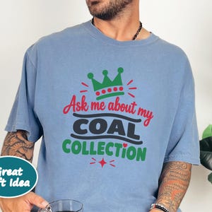 Funny Christmas Shirt, Ask Me About My Coal Collection, Sarcastic Holiday Tee, Funny Gag Gift, Naughty List Shirt, Holiday Party Top imagen 6