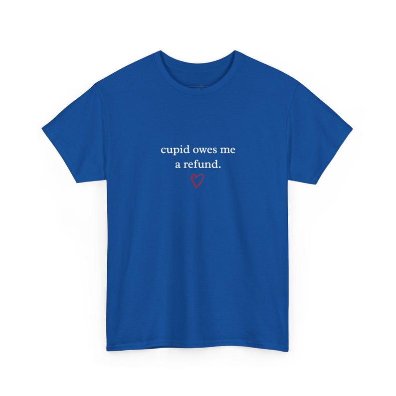 Not Today Cupid Shirt - Funny Anti Valentine and #39;s Day Tee, Sarcastic Single Life Joke T-Shirt, Cupid Owes Me A Refund, Valentines Shirt image 4