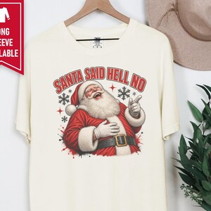 Funny Santa Shirt, Sarcastic Christmas Gift, Adult Humor Holiday Tee, Santa Said Hell No image 10