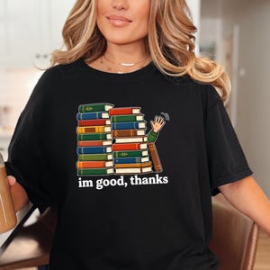 Introvert Shirt, Book Lover Gift, Funny Reading Shirt, Bookworm Gift Tee, Im Good Thanks, Cozy Reader Top, Library Lover Tee image 9