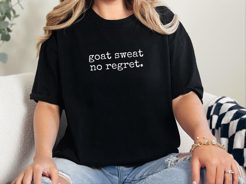 Funny Goat Shirt, Goat Farmer Gift, Goat Sweat No Regret Tee, Goat Mom Gift, Homesteading Gift image 1