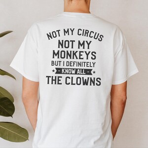 Magliette buffe da donna, Non è il mio circo, non sono le mie scimmie, ma conosco sicuramente tutti i clown, maglietta con frase divertente, regalo umoristico per adulti, umorismo da ufficio immagine 6