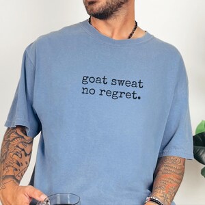 Funny Goat Shirt, Goat Farmer Gift, Goat Sweat No Regret Tee, Goat Mom Gift, Homesteading Gift image 8