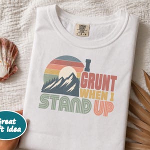 Funny Mountain Tee, 40th Bday Gift, Vintage Mountain Tee, 50th Bday Gift, 40 Years Old Shirt, I Grunt When I Stand Up image 8