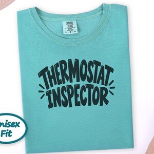 Thermostat Inspector Shirt, Funny Dad Joke Tee, Dad Birthday Gift, Sarcastic Dad Shirt, Husband Father Day Gift, Mens Funny T Shirt image 7