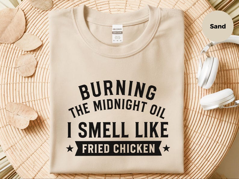Fried Chicken Tee | Burning The Midnight Oil, I Smell Like Fried Chicken | Funny Sleep Deprived Work Shirt | Sarcastic Office Humor Tee image 2