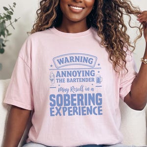 Comfort Colors Funny Bartender Graphic T-Shirt, Warning Annoying The Bartender Sobering Experience Tee, Sarcastic Restaurant Hospitality image 7