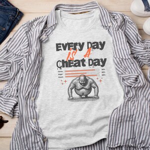Fitness Meme Gym Humor Top, Every Day Is A Cheat Day Tee, Sarcastic Foodie Workout Gift for Athletes and Weightlifting Lovers image 6