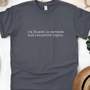 Programmer Shirt, I'm Fluent In Sarcasm And Recursive Logic Tee | Developer Gift, Computer Science Engineer Top image 6