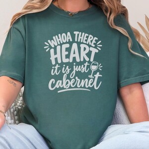 Comfort Colors Funny Wine Shirt, Whoa There Heart It Is Just Cabernet Tee, Sarcastic Wine Lover Drinking Top, Girls Night Winery image 5