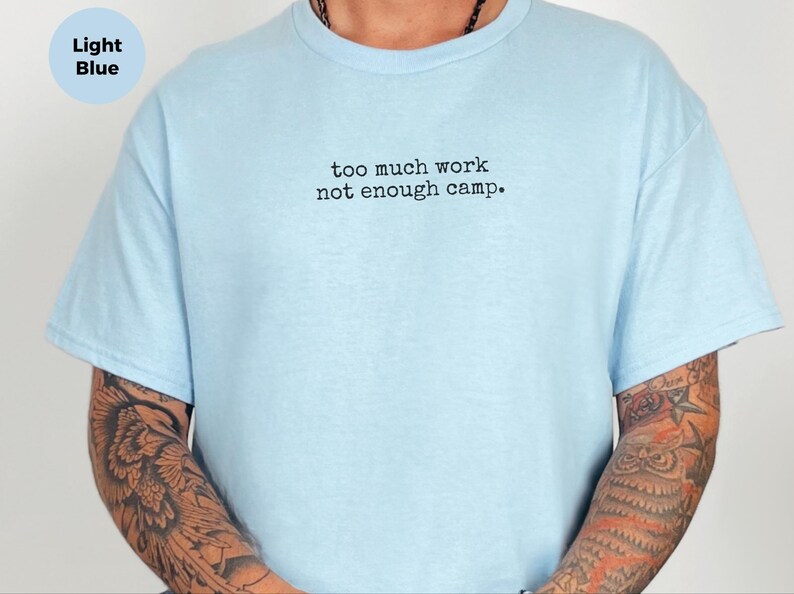 T-shirt humoristique sur le thème « Trop de travail, pas assez de camping », cadeau pour les amoureux du camping, humour au bureau, ambiance week-end, road trip image 4